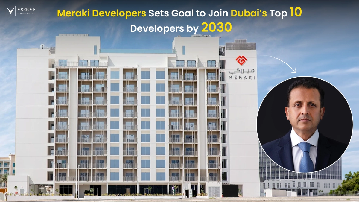 Meraki Developers Eyes Place Among Dubai’s Top Developers by 2030